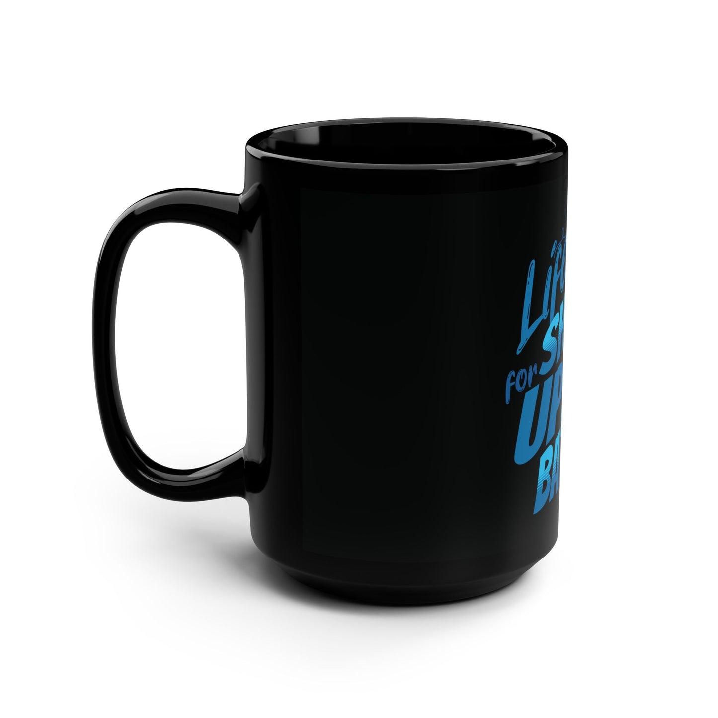 Life's Too Short For Uphill Battles Blue - Electric Biking Black Mug, 15oz