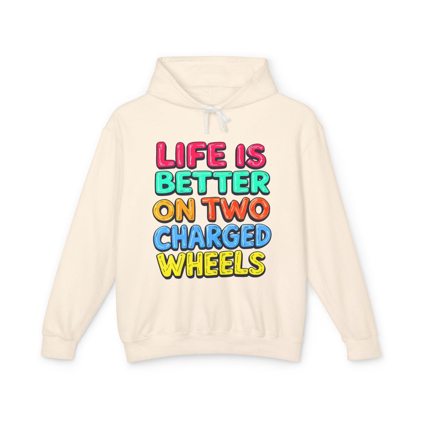 Life Is Better On Two Charged Wheels - Unisex Lightweight Hooded Sweatshirt