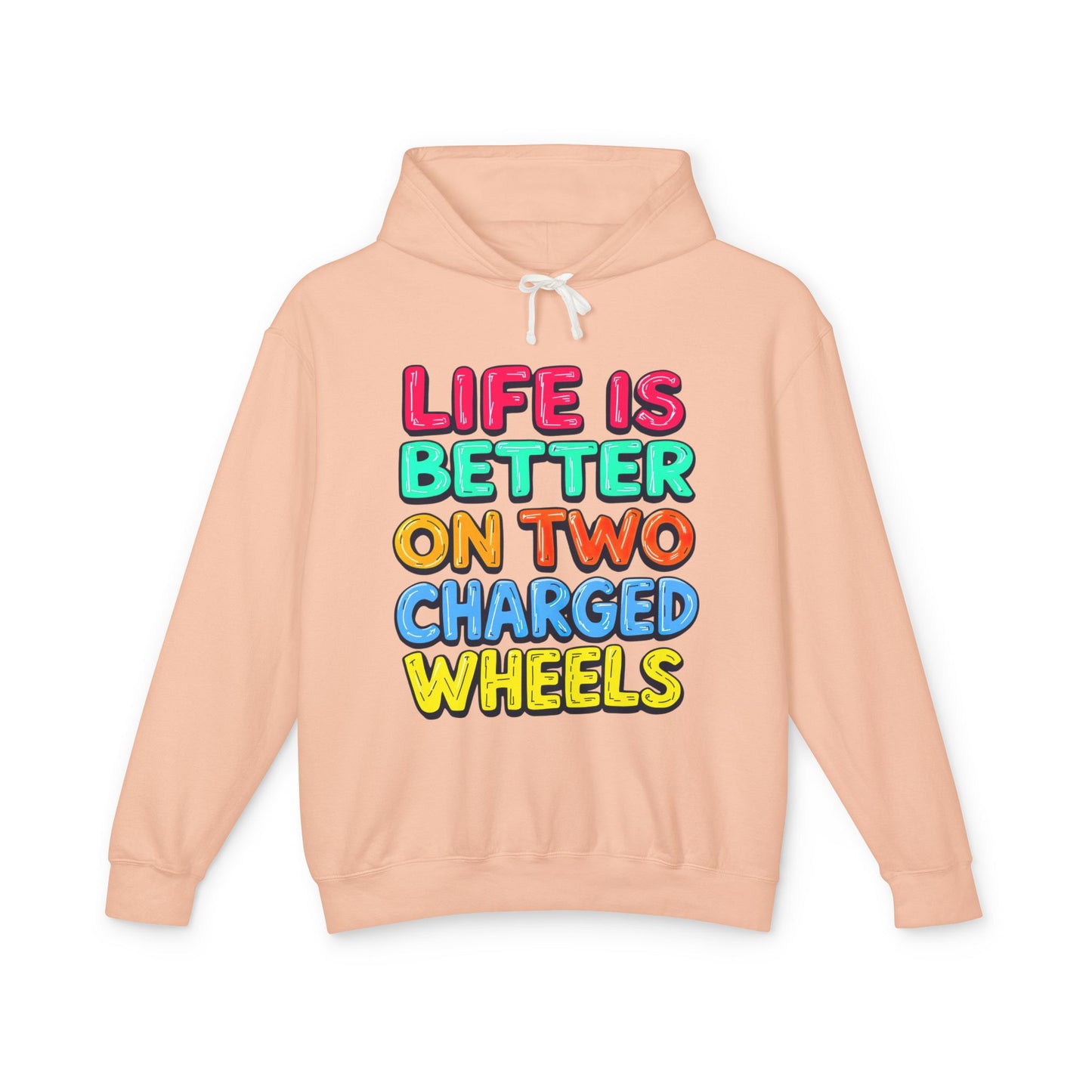 Life Is Better On Two Charged Wheels - Unisex Lightweight Hooded Sweatshirt