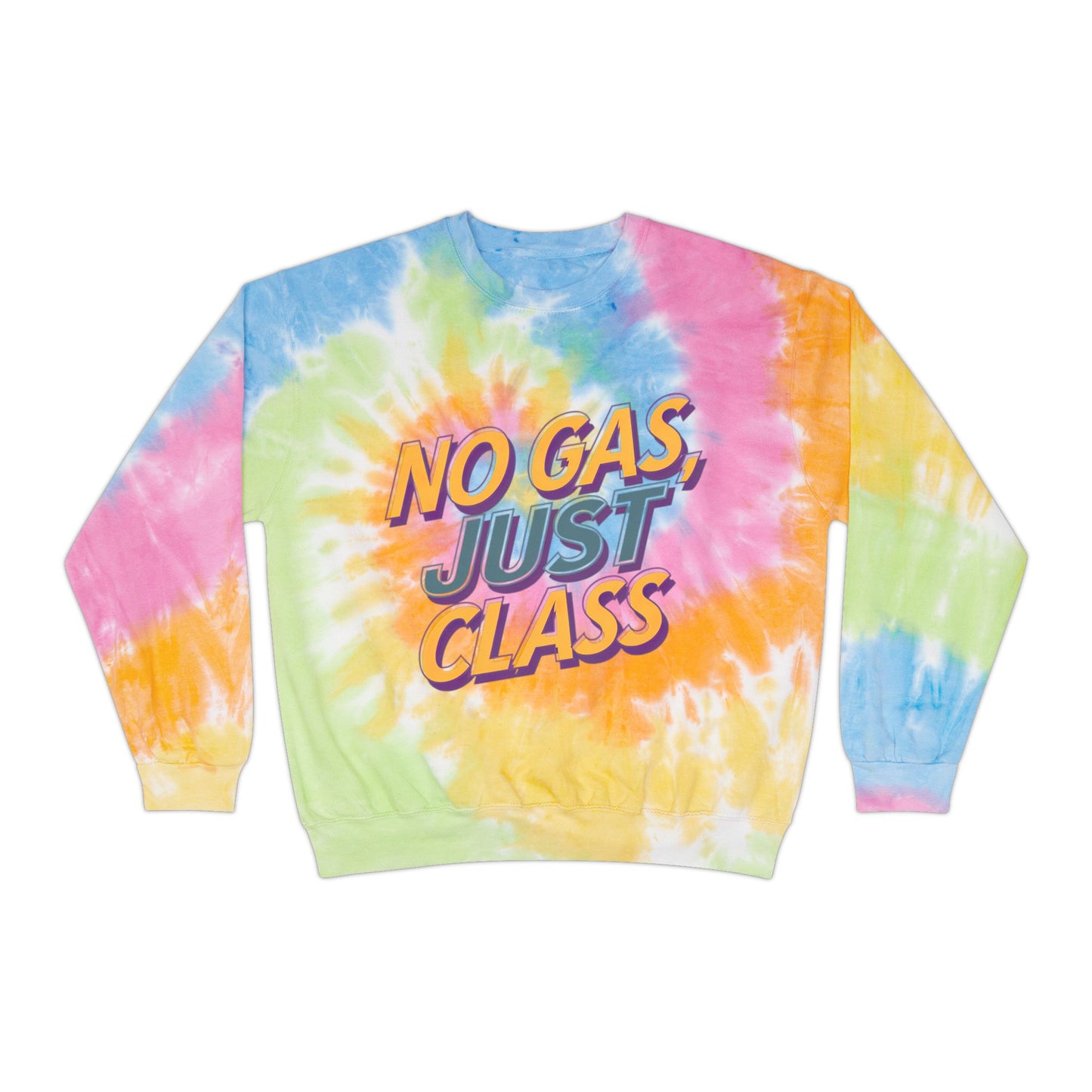 No Gas Just Class - Tie-Dye Sweatshirt