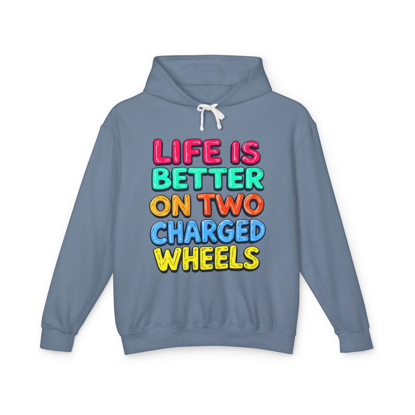 Life Is Better On Two Charged Wheels - Unisex Lightweight Hooded Sweatshirt