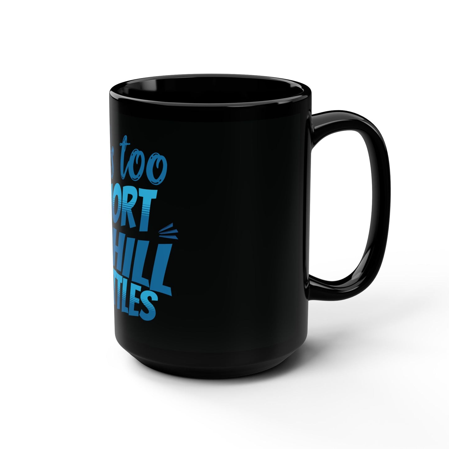 Life's Too Short For Uphill Battles Blue - Electric Biking Black Mug, 15oz