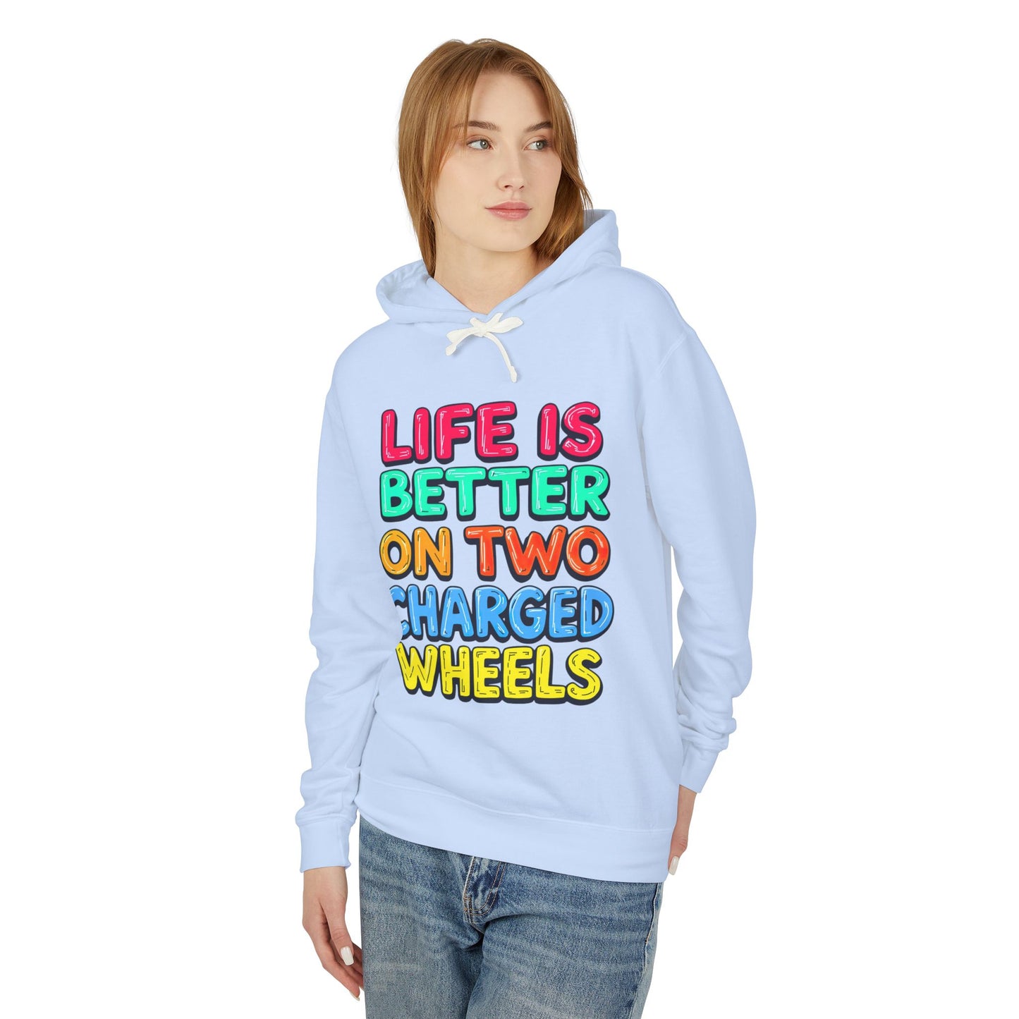 Life Is Better On Two Charged Wheels - Unisex Lightweight Hooded Sweatshirt