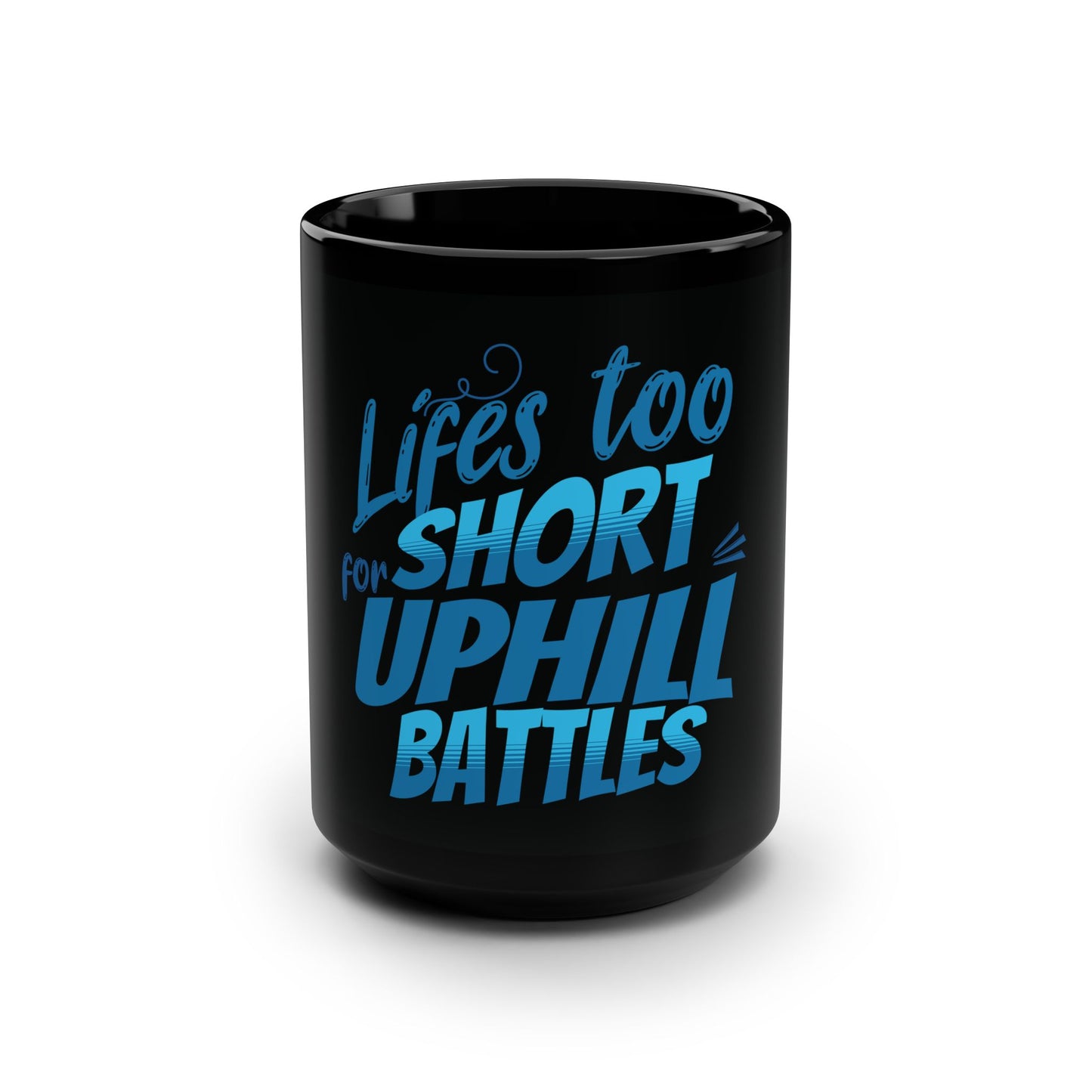 Life's Too Short For Uphill Battles Blue - Electric Biking Black Mug, 15oz