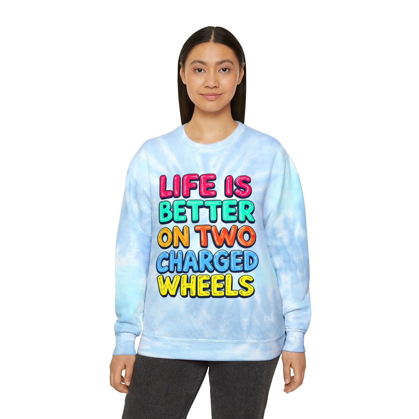 Life Is Better On Two Charged Wheels Unisex Tie-Dye Sweatshirt For E-Bike Riders