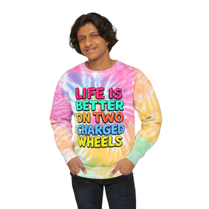 Life Is Better On Two Charged Wheels Unisex Tie-Dye Sweatshirt For E-Bike Riders