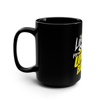 Life's Too Short For Uphill Battles Yellow - Electric Biking Black Mug, 15oz