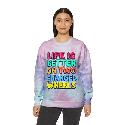 Life Is Better On Two Charged Wheels Unisex Tie-Dye Sweatshirt For E-Bike Riders