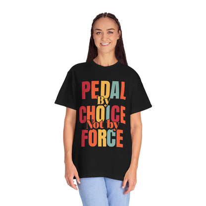 Pedal By Choice, Not By Force  - Unisex Garment-Dyed T-shirt for E-Bike Riders