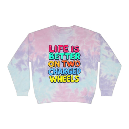 Life Is Better On Two Charged Wheels Unisex Tie-Dye Sweatshirt For E-Bike Riders