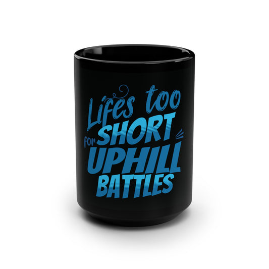 Life's Too Short For Uphill Battles Blue - Electric Biking Black Mug, 15oz