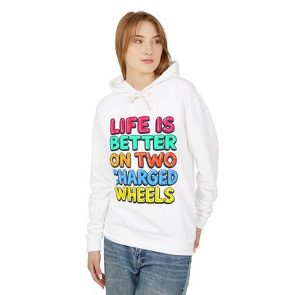 Life Is Better On Two Charged Wheels -  Unisex Lightweight Hooded Sweatshirt