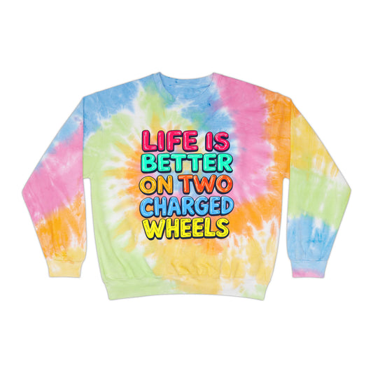 Life Is Better On Two Charged Wheels Unisex Tie-Dye Sweatshirt For E-Bike Riders