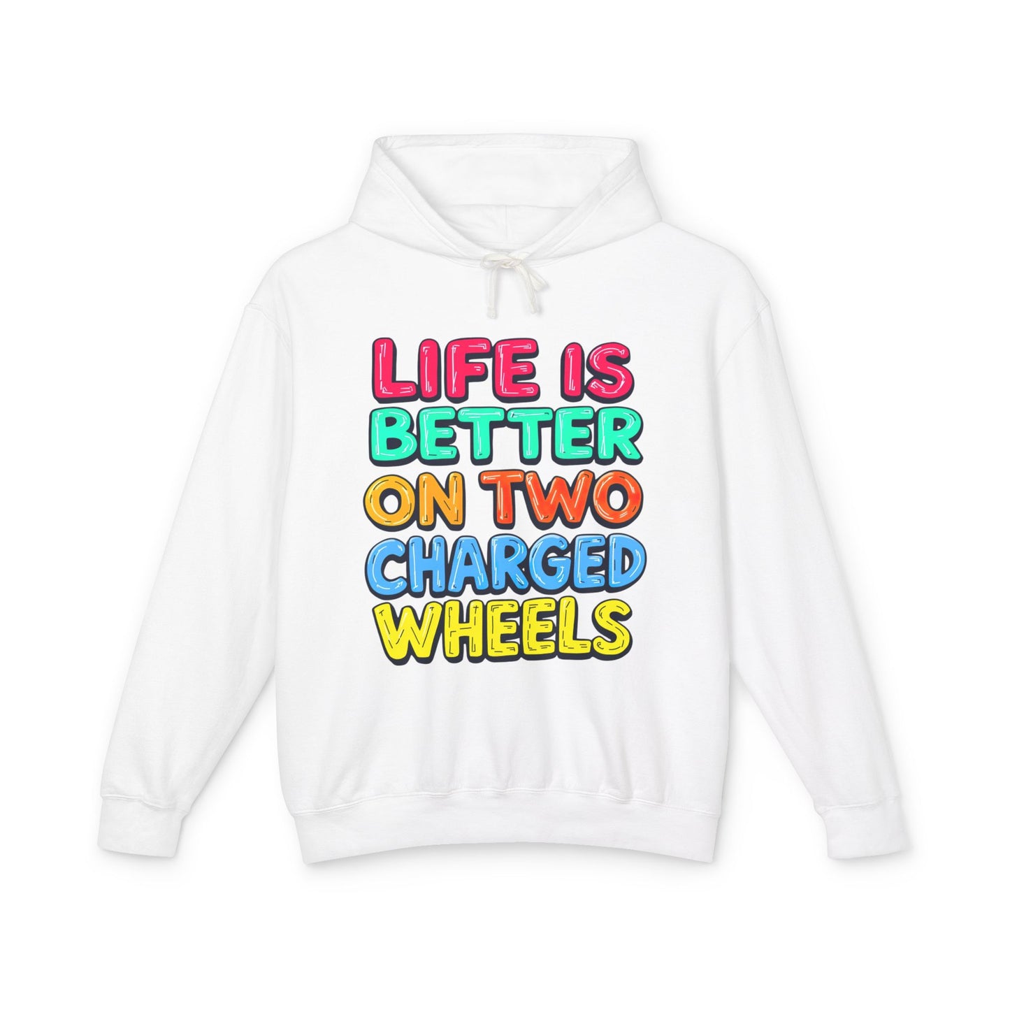 Life Is Better On Two Charged Wheels -  Unisex Lightweight Hooded Sweatshirt
